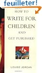 How to Write for Children and Get Pub...
