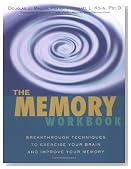 The Memory Workbook: Breakthrough Techniques to Exercise Your Brain and Improve Your Memory