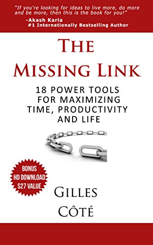 The Missing Link: 18 Power Tools For Maximizing Time, Productivity And Life