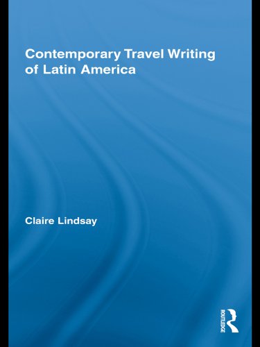 Contemporary Travel Writing of Latin America (Routledge Research in Travel Writing)