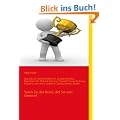 Was ich von Bodo Sch�fer, Dr. Joseph Murphy, Napoleon Hill, Richard Branson, Donald Trump, Anthony Robbins und vielen anderen Coaches lernen durfte: Seien Sie der Beste, der Sie sein k�nnen!