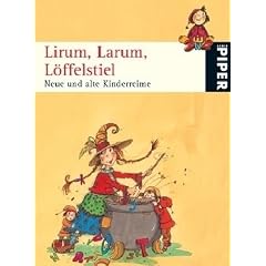 Lirum, Larum, L�ffelstiel: Neue und alte Kinderreime
