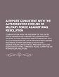 A report consistent with the Authorization for Use of Military Force against Iraq Resolution: communication from the President of the United States ... Iraq as consistent with the Authorizati