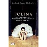 Polina: Aus der Moskauer Vorstadt auf die gro�en B�hnen der Weltvon "Gerhard Haase-Hindenberg"