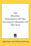 The Months: Descriptive Of The Successive Beauties Of The Year