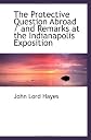 The Protective Question Abroad / and Remarks at the Indianapolis Exposition