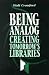 Being Analog: Creating Tomorrow's Libraries