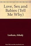 Tell me why : love, sex & babies