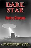 Dark Star: The Hidden History of German Secret Bases, Flying Disks & U-Boats