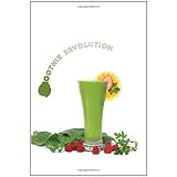Green Smoothie Revolution: The Radical Leap Towards Natural Healthby Victoria Boutenko
