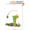 Green Smoothie Revolution: The Radical Leap Toward Natural Health