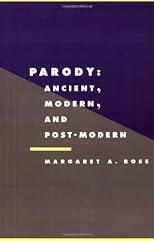Parody: Ancient, Modern and Post-modern (Literature, Culture, Theory)