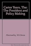 The Carter years : the president and policy making