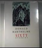 Sixty Stories (0399126597) by Barthelme, Donald