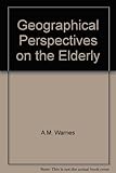 Geographical perspectives on the elderly