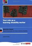 Your role as a learning disability worker : induction award: supporting people who have a learning disability