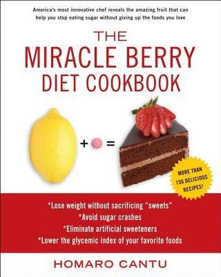 [(The Miracle Berry Diet Cookbook)] [Author: Homaro Cantu] published on (January, 2013)