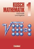 Kusch: Mathematik - Aktuelle Ausgabe: Mathematik, Neuausgabe, Bd.1, Arithmetik und Algebra: Zahlen und Rechenarten, Gleichungen, Ungleichungen, .. - sowie 450 durchgerechneten Beispielen - Theo Glocke, Lothar Kusch
