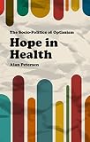 Hope in health : the socio-politics of optimism