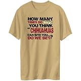 T-Shirt Sand  How Many Times Do You Think My Chihuahuas Can Bite You ... Do We Bet ?  Dog