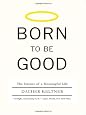 Born to Be Good: The Science of a Meaningful Life