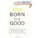 Born to Be Good: The Science of a Meaningful Life