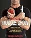 Men's Health Muscle Chow: More Than 150 Easy-To-Follow Recipes to Burn Fat and Feed Your Muscles [MENS HEALTH MUSCLE CHOW] by Gregg(Author) Avedon