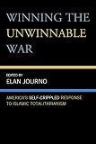 Image of Winning the Unwinnable War: America's Self-Crippled Response to Islamic Totalitarianism