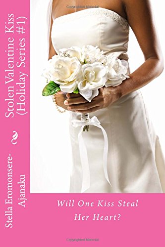 stolen valentine kiss will one kiss steal her heart holiday series volume 1