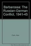 Barbarossa : the Russian-German conflict 1941-45