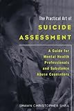 The Practical Art of Suicide Assessment: A Guide for Mental Health Professionals and Substance Abuse Counselors