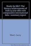 Ready for life? : the literacy achievements of Irish 15-year olds with comparative international data : summary report