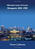 Milwaukees Jesuit University: Marquette, 1881-1981 (Urban Life Series)