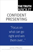 The Truth About Confident Presenting