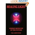 Healing Light: Energy Medicine of the Future by Dr. Larry Lytle