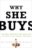 Why She Buys: The New Strategy for Reaching the World's Most Powerful Consumers