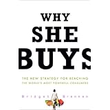 Why She Buys: The New Strategy for Reaching the World's Most Powerful Consumers