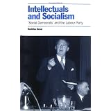 IntellectualsandSocialism:'SocialDemocrats'andtheBritishLabourParty