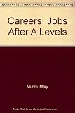 Jobs and careers after A-levels : a guide to help you find a job after A-levels and career profiles of 43 young people who have successfully done that