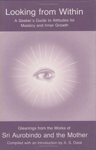 Looking from Within: A Seeker's Guide to Attitudes for Mastery and Inner Growth: 1