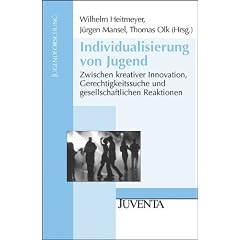 Individualisierung von Jugend: Zwischen kreativer Innovation, Gerechtigkeitssuche und gesellschaftlichen Reaktionen (Jugendforschung)