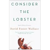 Consider the Lobster: And Other Essaysvon "David Foster Wallace"