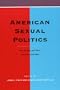 American Sexual Politics: Sex, Gender, and Race since the Civil War
