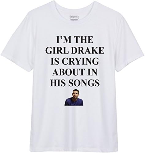 Freshtops Women's Im The Girl Drake Is Crying About T shirt M White