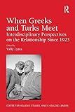 When Greeks and Turks meet : interdisciplinary perspectives on the relationship since 1923