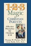1-2-3 Magic for Christian Parents: Effective Discipline for Children 2-12 [1 2 3 MAGIC FOR CHRISTIAN -OS]
