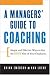 A Manager's Guide to Coaching: Simple and Effective Ways to Get the Best From Your Employees