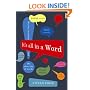 It's All in a Word: History, meaning and the sheer joy of words