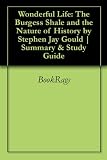 Wonderful Life: The Burgess Shale and the Nature of History by Stephen Jay Gould | Summary and Study Guide