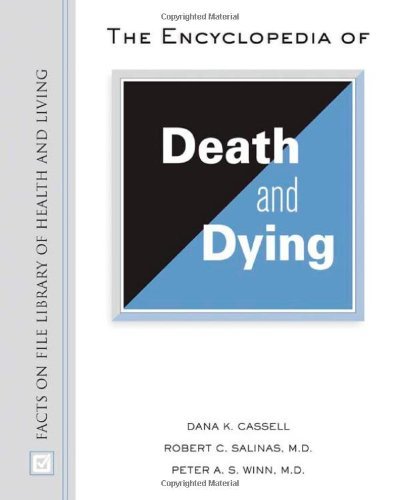 The Encyclopedia of Death and Dying (Facts on File Library of Health and Living), by Dana K. Cassell, Robert C., M.D. Salinas, Peter S. Wi